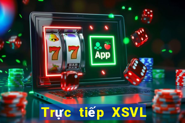 Trực tiếp XSVL ngày 31