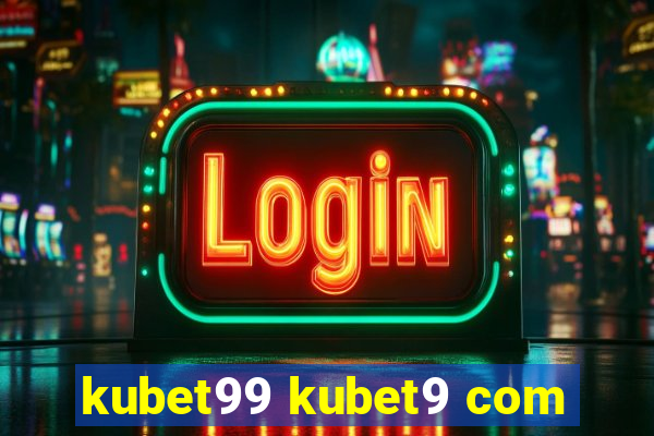 kubet99 kubet9 com