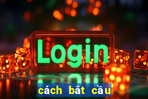 cách bắt cầu tài xỉu