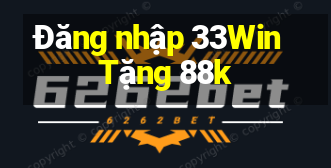 Đăng nhập 33Win Tặng 88k