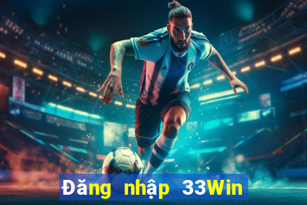 Đăng nhập 33Win Tặng 88k