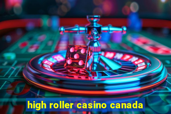 high roller casino canada