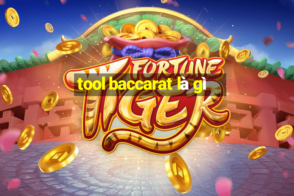 tool baccarat là gì