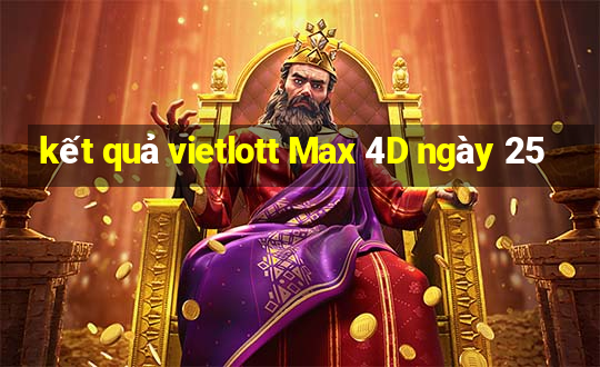 kết quả vietlott Max 4D ngày 25