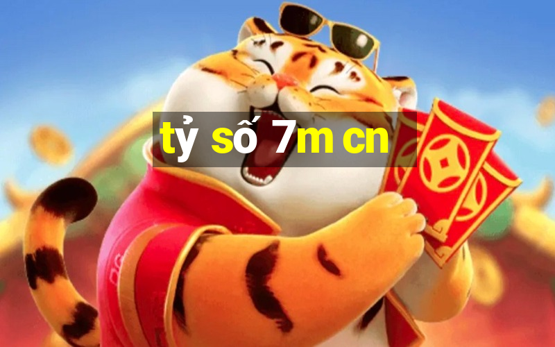 tỷ số 7m cn