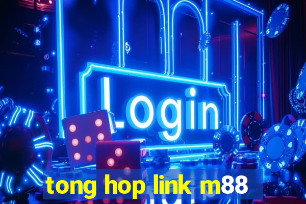 tong hop link m88