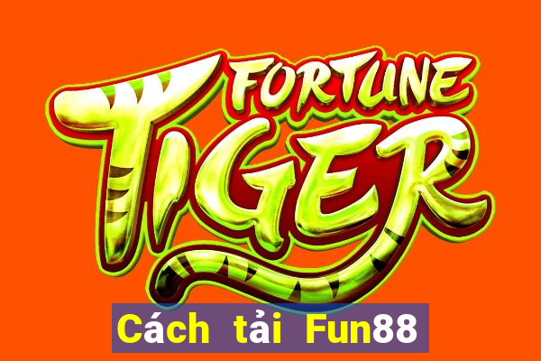 Cách tải Fun88 từ Bao Cai