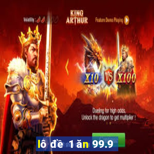 lô đề 1 ăn 99.9