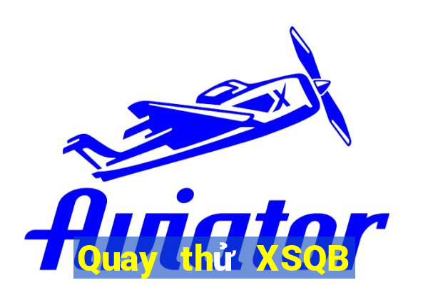 Quay thử XSQB thứ bảy