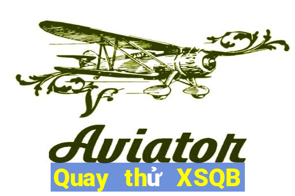 Quay thử XSQB thứ bảy