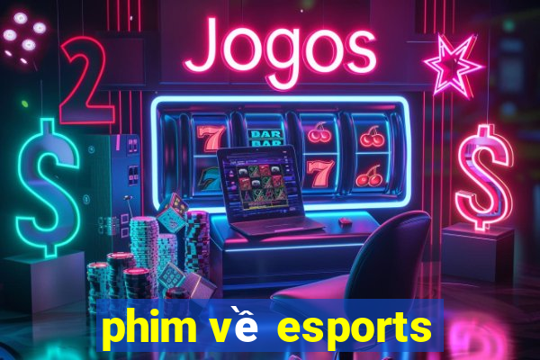 phim về esports