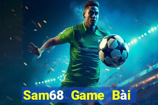 Sam68 Game Bài Phái Mạnh