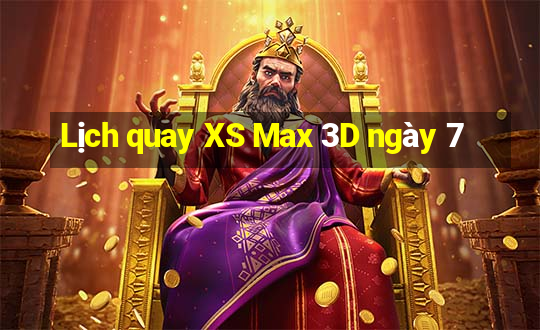 Lịch quay XS Max 3D ngày 7