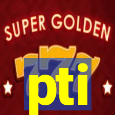 pti