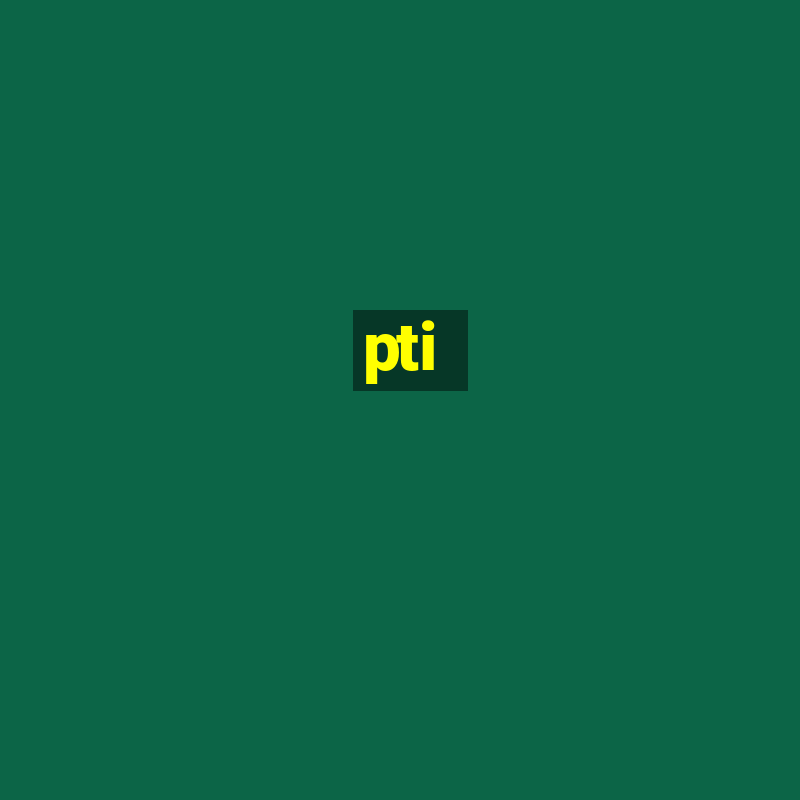 pti