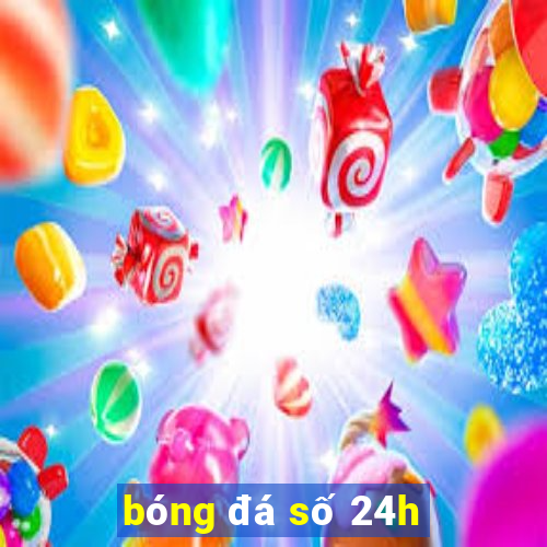 bóng đá số 24h