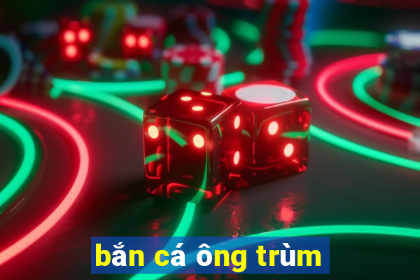 bắn cá ông trùm