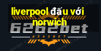 liverpool đấu với norwich