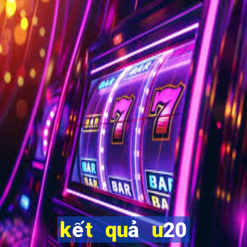 kết quả u20 châu á hôm nay