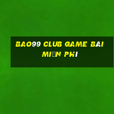 Bao99 Club Game Bài Miễn Phí