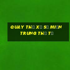 quay thử xổ số miền trung thứ tư