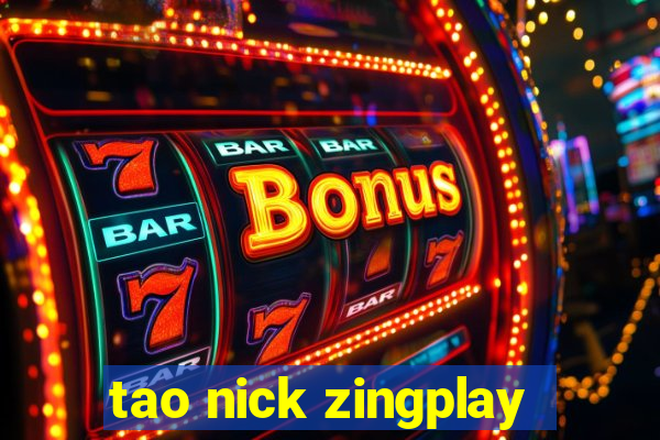 tao nick zingplay