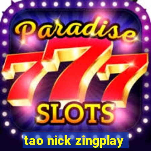 tao nick zingplay