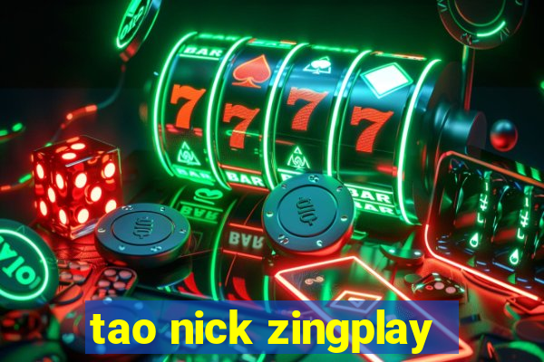 tao nick zingplay