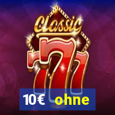 10€ ohne einzahlung casino