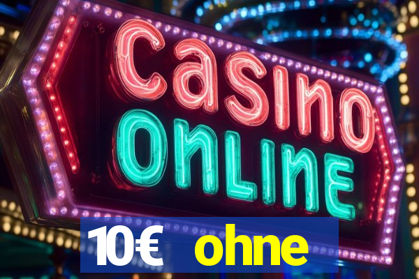 10€ ohne einzahlung casino