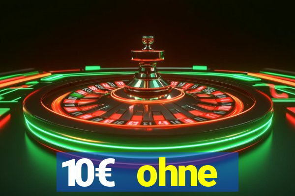 10€ ohne einzahlung casino