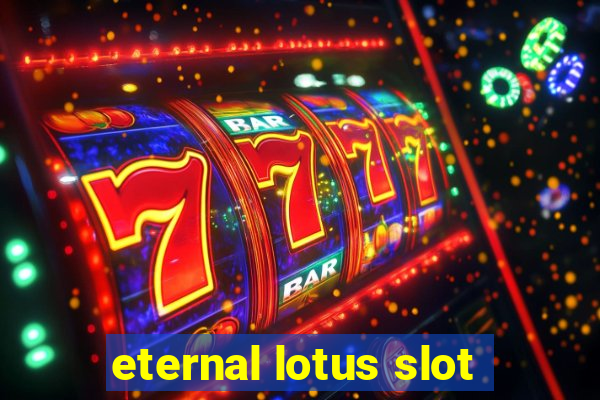 eternal lotus slot