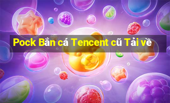 Pock Bắn cá Tencent cũ Tải về