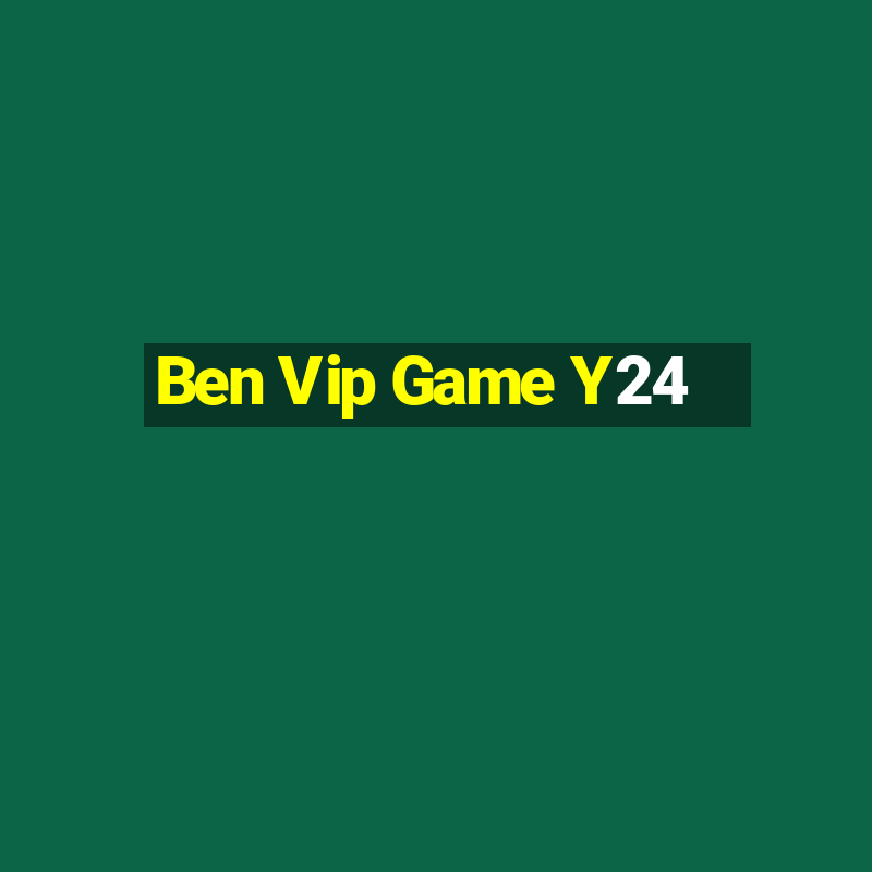 Ben Vip Game Y24