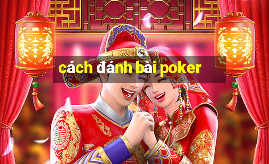 cách đánh bài poker