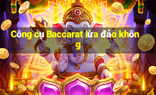 Công cụ Baccarat lừa đảo không