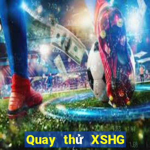 Quay thử XSHG ngày 31