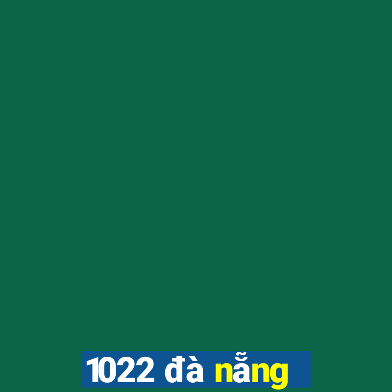 1022 đà nẵng