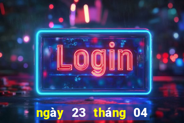 ngày 23 tháng 04 xổ số bạc liêu