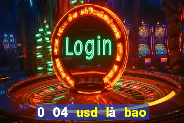 0 04 usd là bao nhiêu tiền việt nam