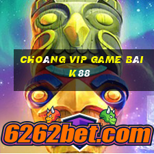 Choáng Vip Game Bài K88