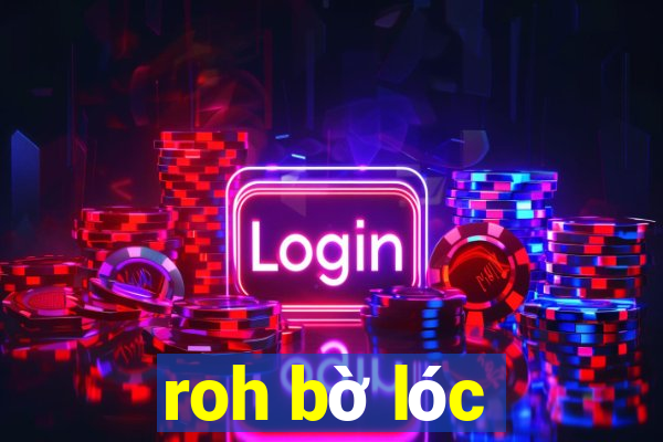 roh bờ lóc