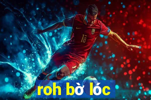 roh bờ lóc