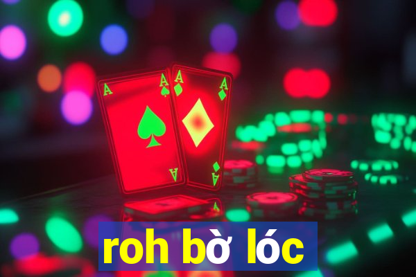 roh bờ lóc