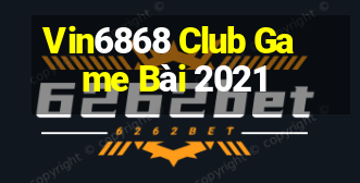 Vin6868 Club Game Bài 2021