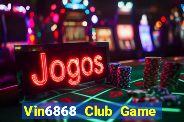 Vin6868 Club Game Bài 2021