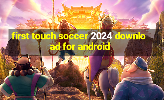 first touch soccer 2024 download for android