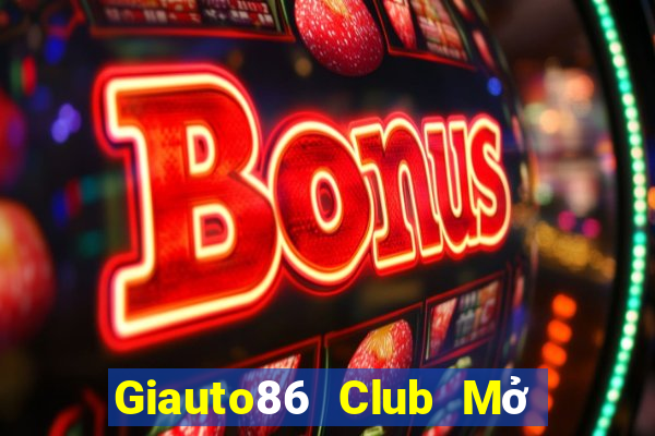 Giauto86 Club Mở Trò Chơi Ô Tô