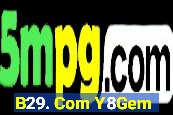 B29. Com Y8Gem