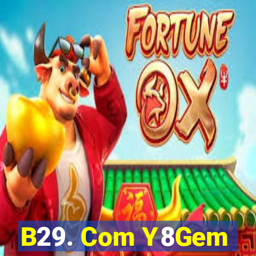 B29. Com Y8Gem